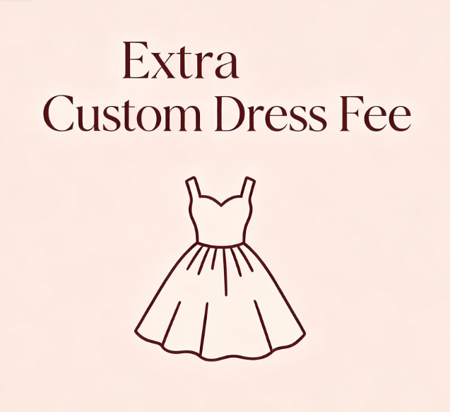 Extra Fabric & Labor Cost for Custom Dress